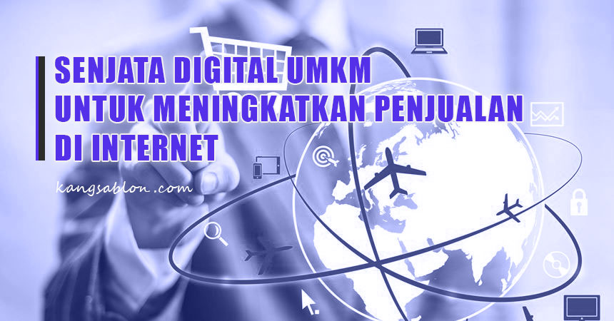 Senjata Digital UMKM untuk Meningkatkan Penjualan di Internet