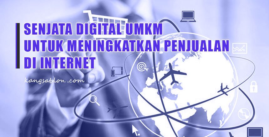 Senjata Digital UMKM untuk Meningkatkan Penjualan di Internet